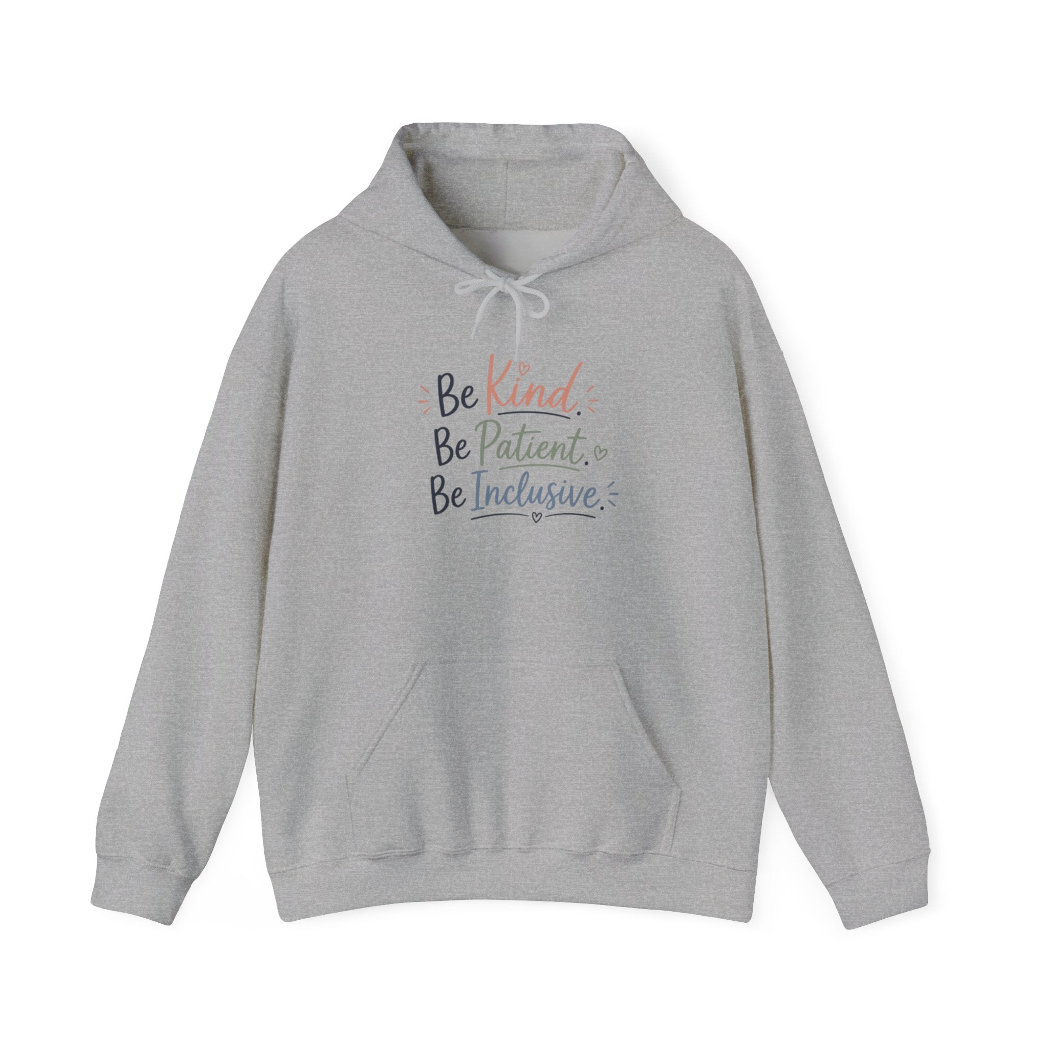 Be Kind Be Patient Be Inclusive Hoodie — Inspirational Positive Message Pullover