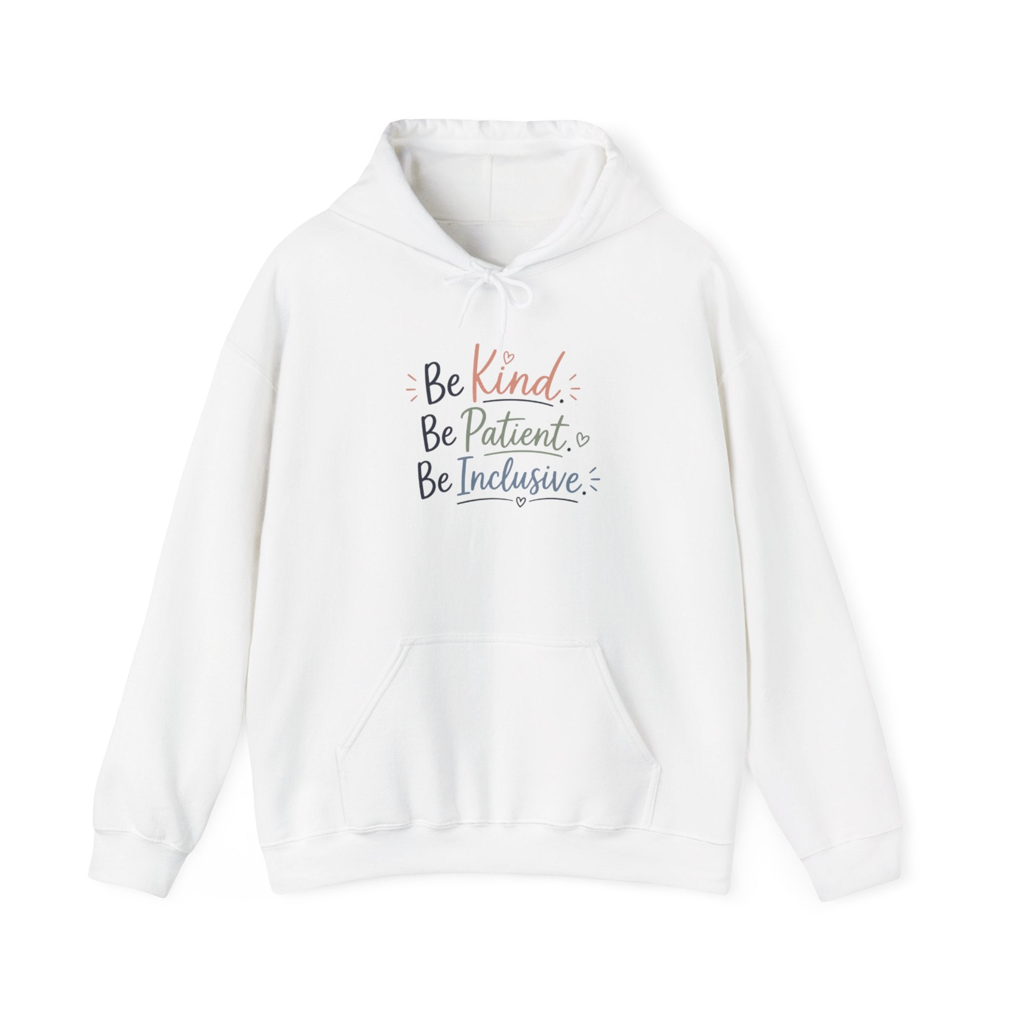 Be Kind Be Patient Be Inclusive Hoodie — Inspirational Positive Message Pullover