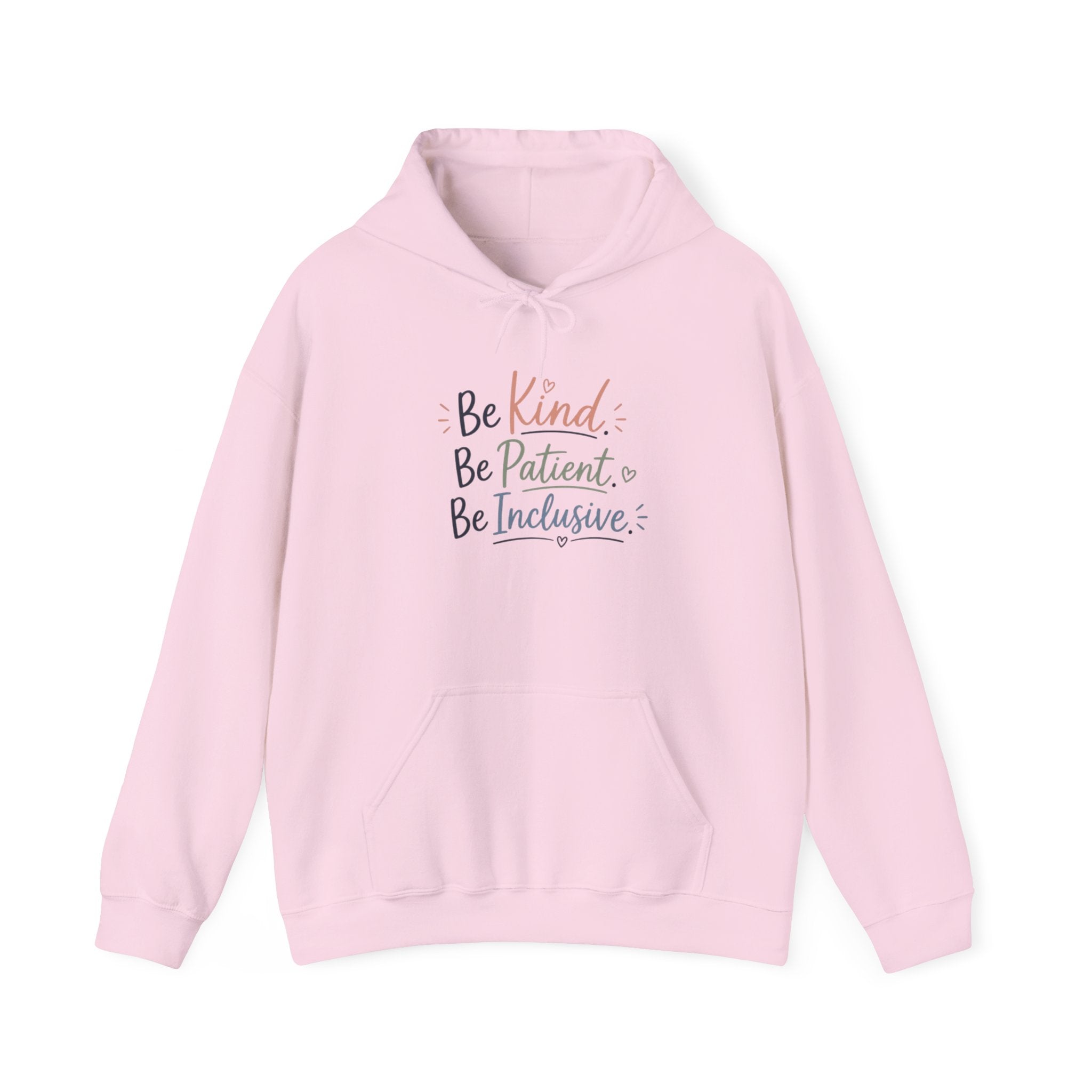 Be Kind Be Patient Be Inclusive Hoodie — Inspirational Positive Message Pullover
