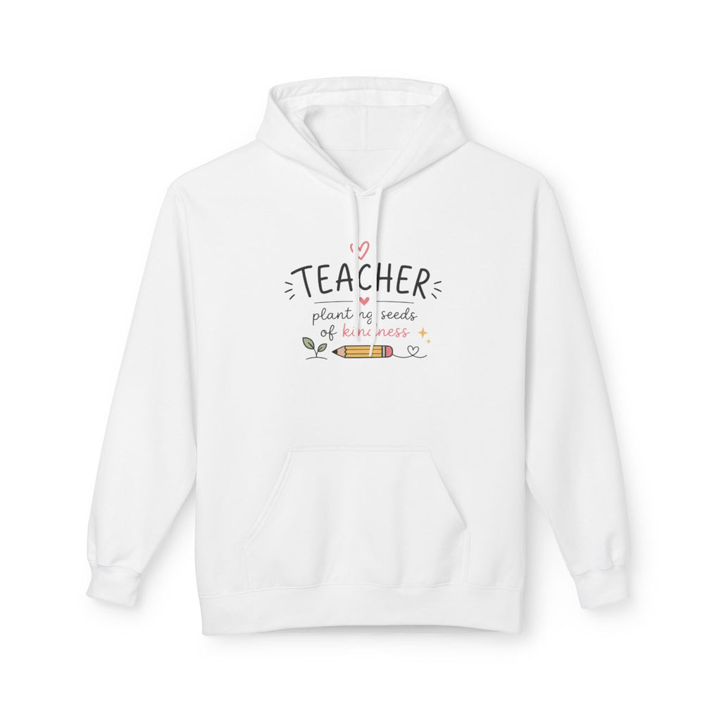 Teacher Hoodie - "Teacher: Planting Seeds of Kindness" Cozy Gift for Educators