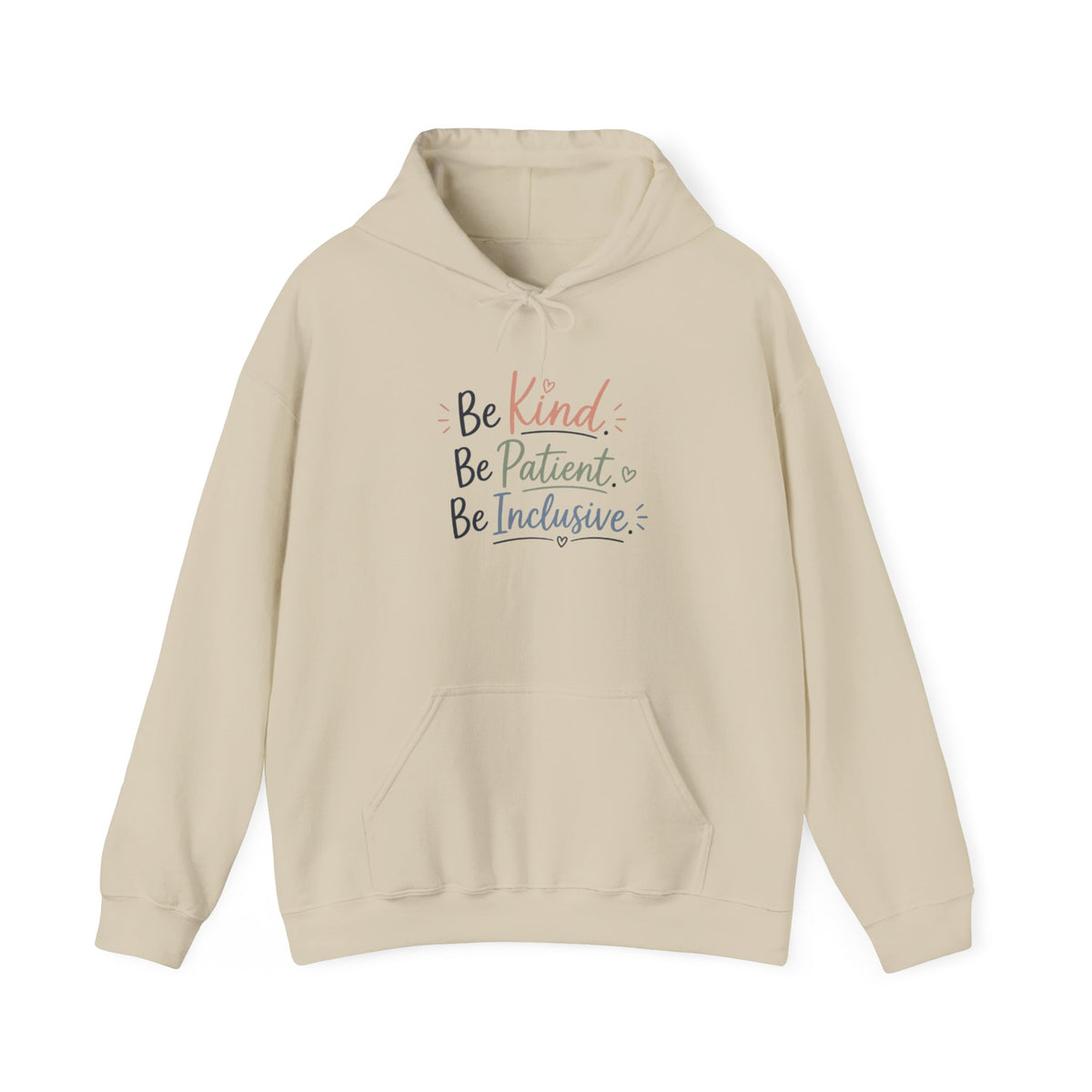 Be Kind Be Patient Be Inclusive Hoodie — Inspirational Positive Message Pullover